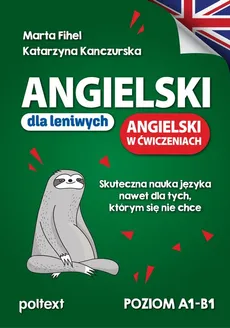 Angielski dla leniwych Angielski w ćwiczeniach - Marta Fihel, Katarzyna Kanczurska