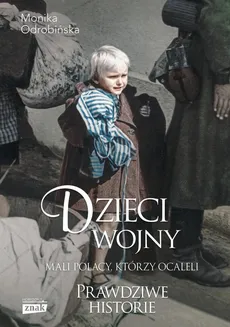 Dzieci wojny Prawdzowe historie - Outlet - Monika Odrobińska