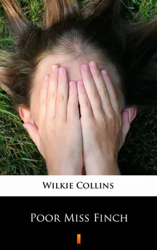 Poor Miss Finch - Wilkie Collins