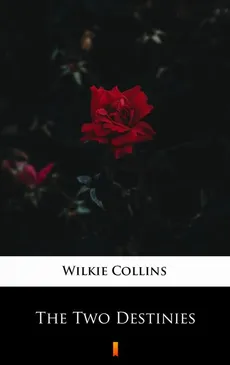 The Two Destinies - Wilkie Collins