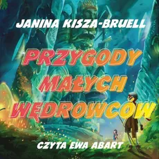 Przygody Małych Wędrowców - Janina Kisza-Bruell