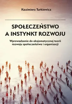 Społeczeństwo a instynkt rozwoju - Kazimierz Turkiewicz