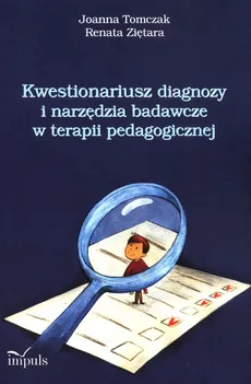 Kwestionariusz diagnozy i narzędzia badawcze w terapii pedagogicznej - Joanna Tomczak, Renata Ziętara