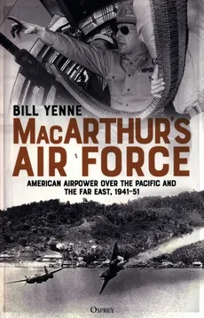 MacArthur’s Air Force - Outlet - Bill Yenne