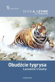 Obudźcie tygrysa Leczenie traumy - Outlet - Ann Fredrick, Peter Levine