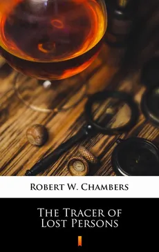 The Tracer of Lost Persons - Robert W. Chambers