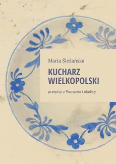 Kucharz Wielkopolski - Maria Śleżańska