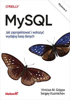 MySQL Jak zaprojektować i wdrożyć wydajną bazę danych - Outlet - Grippa Vinicius M., Sergey Kuzmichev