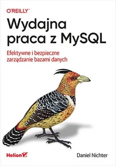 Wydajna praca z MySQL. Efektywne i bezpieczne zarządzanie bazami danych - Daniel Nichter