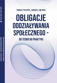 Obligacje oddziaływania społecznego – od teorii do praktyki - Andrzej Cwynar, Tomasz Potocki