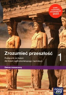Zrozumieć przeszłość 1 Historia Podręcznik Zakres rozszerzony - Outlet - Krzysztof Kowalewski, Ryszard Kulesza