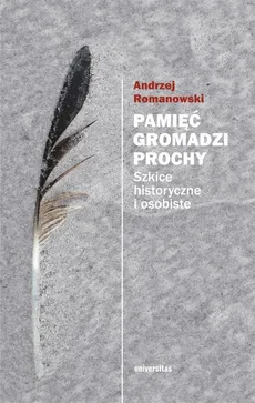 Pamięć gromadzi prochy - Outlet - Andrzej Romanowski