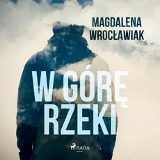 W górę rzeki - Magdalena Wrocławiak