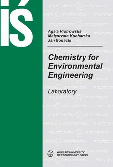 Chemistry for Environmental Engineering. Laboratory - Agata Piotrowska, Jan Bogacki, Małgorzata Kucharska