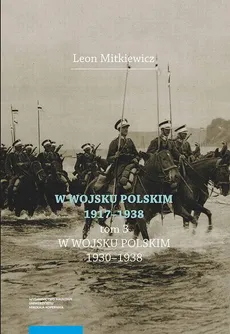 W Wojsku Polskim 1917–1938, t. 3: W Wojsku Polskim 1930–1938 - Leon Mitkiewicz