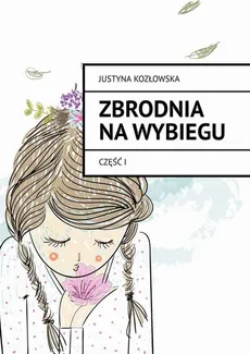 Zbrodnia na wybiegu - Justyna Kozłowska