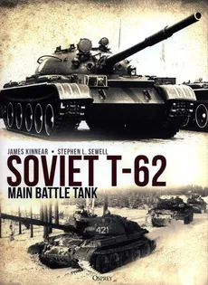 Soviet T-62 Main Battle Tank - James Kinnear, Stephen Sewell