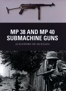 MP 38 and MP 40 Submachine Guns - de Quesada Alejandro