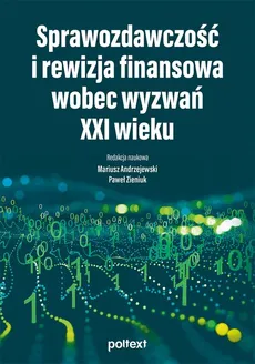 Sprawozdawczość i rewizja finansowa wobec wyzwań XXI wieku