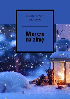 Wiersze na zimę - Jolanta Knitter-Zakrzewska