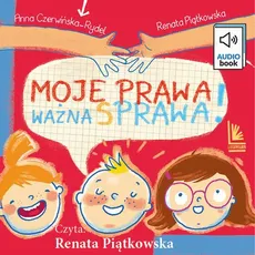 Moje prawa, ważna sprawa! - Anna Czerwińska-Rydel, Renata Piątkowska