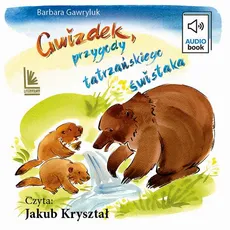 Gwizdek - przygody tatrzańskiego świstaka - Barbara Gawryluk