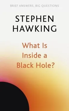 What Is Inside a Black Hole? - Outlet - Stephen Hawking