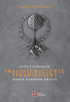 Anna i Jarosław Iwaszkiewiczowie - Beata Izdebska-Zybała