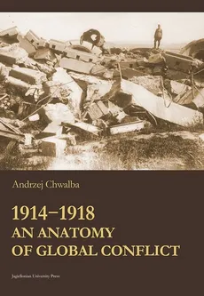 1914-1918 An Anatomy of Global Conflict - Outlet - Andrzej Chwalba