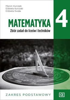 Matematyka 4 Zbiór zadań Zakres podstawowy - Outlet - Elżbieta Kurczab, Marcin Kurczab, Elżbieta Świda