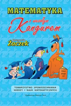 Matematyka z wesołym kangurem kategoria Żaczek 2022 - Zbigniew Bobiński, Piotr Jędrzejewicz, Brunon Kamiński, Agnieszka Krause
