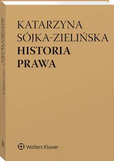 Historia prawa - Katarzyna Sójka-Zielińska
