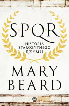 SPQR Historia starożytnego Rzymu - Mary Beard