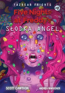 Five Nights At Freddy's Słodka Angel Tom 8 - Scott Cawthon, Andrea Waggener