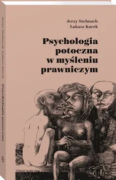 Psychologia potoczna w myśleniu prawniczym - Łukasz Kurek, Jerzy Stelmach