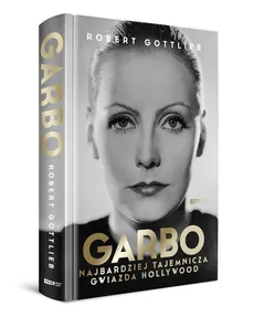 Garbo Najbardziej tajemnicza gwiazda Hollywood - Outlet - Robert Gottlieb
