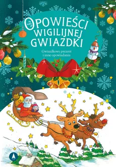 Opowieści wigilijnej Gwiazdki Gwiazdkowy prezent - Zawadzka Danuta, Zaciura Lech, Niemycki Mariusz, Opala Renata
