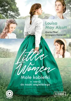 Little Women - Outlet - Alcott Louisa May, Marta Fihel, Grzegorz Komerski