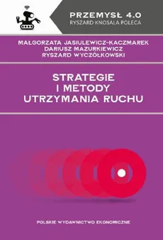 Strategie i metody utrzymania ruchu - Outlet - Małgorzata Jasiulewicz-Kaczmarek, Dariusz Mazurkiewicz, Ryszard Wyczółkowski