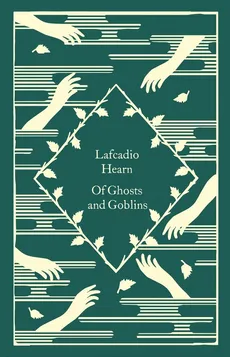Of Ghosts and Goblins - Lafcadio Hearn