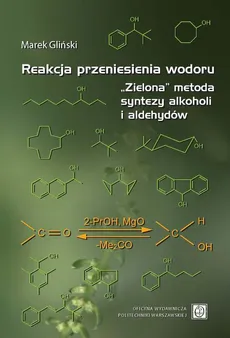 Reakcja przeniesienia wodoru. „Zielona” metoda syntezy alkoholi i aldehydów - Marek Gliński
