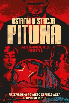 Ostatnia stacja Pituna - Motyl Alexander J.