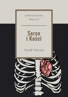Serce i Kości - Gabriela Karolina Błaszczyk