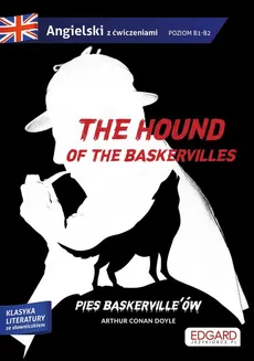 The hound of the Baskervilles Pies Baskerville'ów. Adaptacja klasyki z ćwiczeniami - Arthur Doyle, Grzegorz Gajek