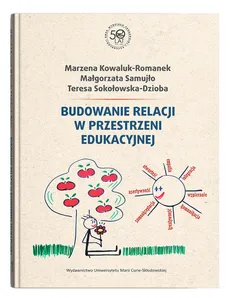 Budowanie relacji w przestrzeni edukacyjnej - Outlet - Marzena Kowaluk-Romanek, Małgorzata Samujło, Teresa Sokołowska-Dzioba