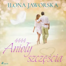 4444 Anioły szczęścia - Ilona Jaworska