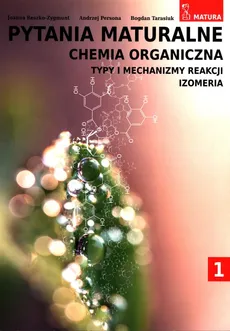 Pytania maturalne Chemia organiczna Tom 1 Zakres rozszerzony - Andrzej Persona, Joanna Reszko-Zygmunt, Bogdan Tarasiuk