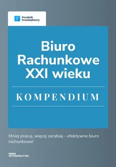 Biuro rachunkowe XXI wieku. Kompendium - Beata Kostrzycka, Gabriela Kocurek, Kamil Klemer, Małgorzata Lewandowska