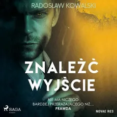 Znaleźć wyjście - Radoslaw Kowalski