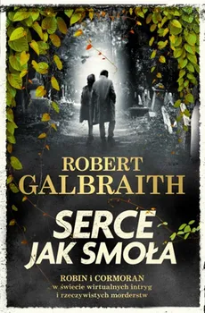 Serce jak smoła - Galbraith Robert (pseud. J.K. Rowling), Robert Galbraith